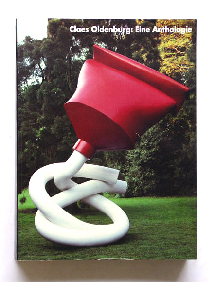 Claes Oldenburg: Eine Anthologie