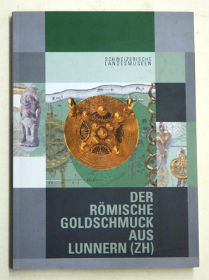 Der römische Goldschmuck aus Lunnern (ZH)
