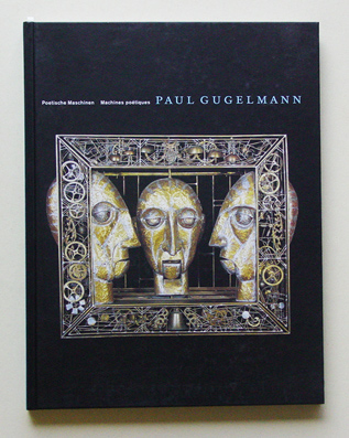 Paul Gugelmann. Poetische Maschinen - Machines poétiques