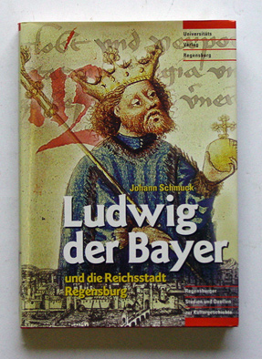 Ludwig der Bayer und die Reichsstadt Regensburg