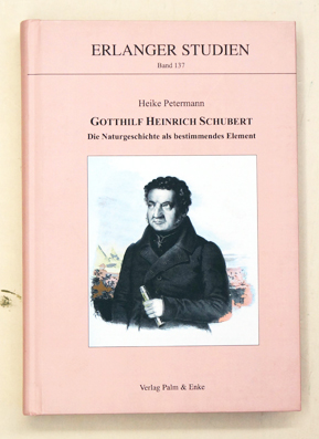 Gotthilf Heinrich Schubert. Die Naturgeschichte als bestimmendes Element
