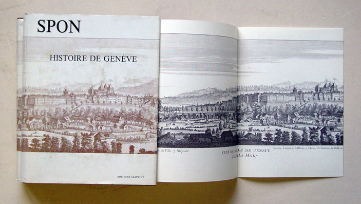 Histoire de Geneve. Rectifiee & augmentee par d'amples notes. Avec les actes et autres pieces, servant de preuves a cette Histoire