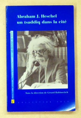 Abraham J. Heschel, un tsaddiq dans la cité