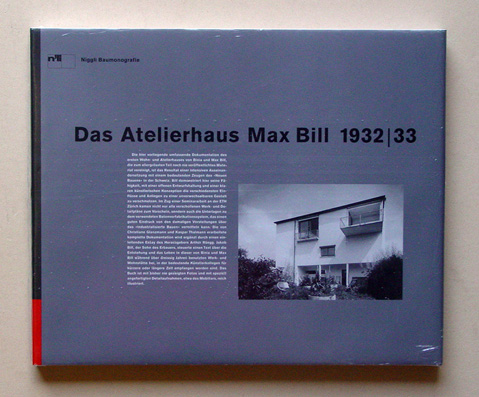 Das Atelierhaus Max Bill 1932 / 33. Ein Wohn- und Atelierhaus in Zürich-Höngg von Max Bill und Robert Winkler.