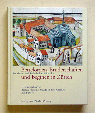 Bettelorden, Bruderschaften und Beginen in Zürich