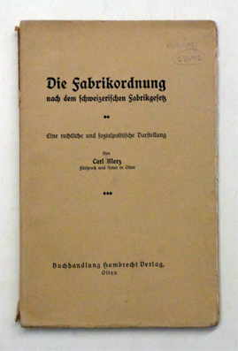 Die Fabrikordnung nach dem schweizerischen Fabrikgesetz