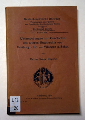 Untersuchungen zur Geschichte des älteren Stadtrechts von Freiburg i. Br. und Villingen a. Schw.