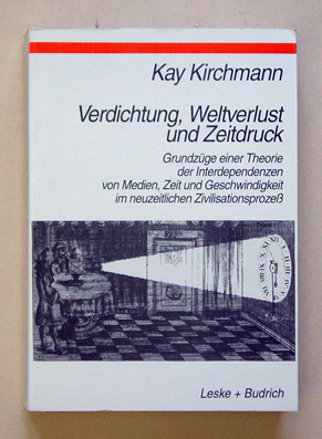 Verdichtung, Weltverlust und Zeitdruck