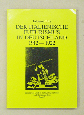 Der italienische Futurismus in Deutschland 1912 - 1922