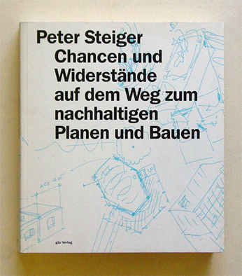Chancen und Widerstände auf dem Weg zum nachhaltigen Planen und Bauen Chancen und Widerstände auf dem Weg zum nachhaltigen Planen und Bauen