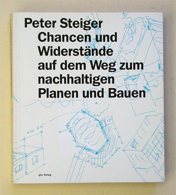 Chancen und Widerstände auf dem Weg zum nachhaltigen Planen und Bauen Chancen und Widerstände auf dem Weg zum nachhaltigen Planen und Bauen