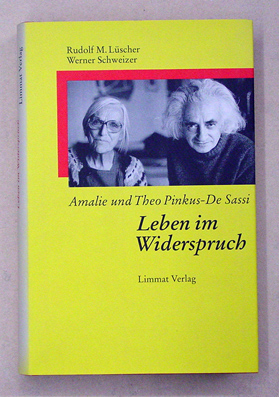 Amalie und Theo Pinkus-De Sassi. Leben im Widerspruch
