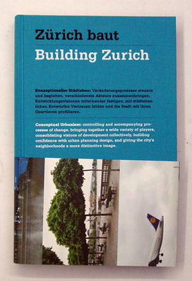 Zürich baut - Konzeptioneller Städtebau - Building Zurich: Conceptual urbanism