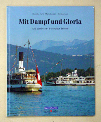 Mit Dampf und Gloria - Die schönsten Schweizer Schiffe