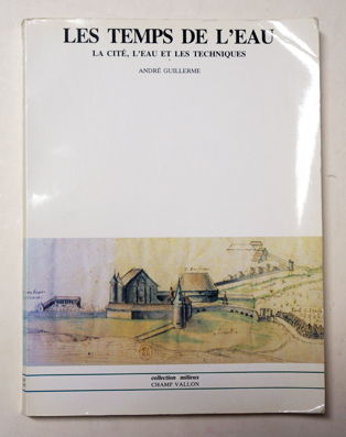 Les temps de l’eau - La cité, l’eau et les techniques