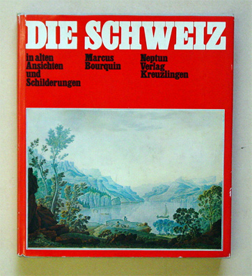 Die Schweiz in alten Ansichten und Schilderungen