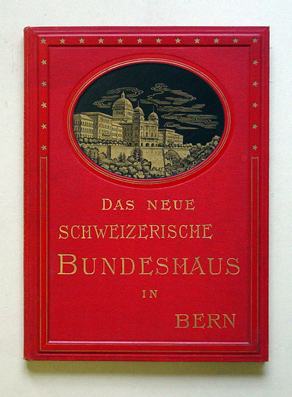 Das neue Schweizerische Bundeshaus in Bern