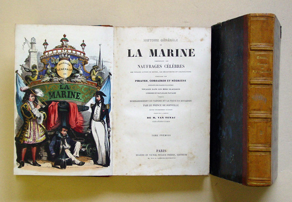 Histoire generale de la Marine, comprenant les naufrages celebres, les voyages autours du monde, les decouvertes et colonisations, l'histoire des Pirates, Corsaires et Negriers, exploits des marins illustres, voyages dans les mers glaciales, guerres et ba