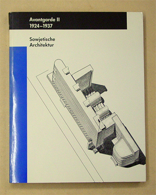 Avantgarde II 1924-1937 - Sowjetische Architektur