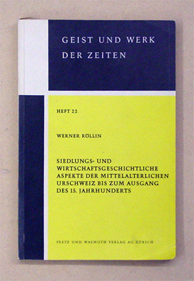 Siedlungs- und wirtschaftsgeschichtliche Aspekte der mittelalterlichen Urschweiz bis zum Ausgang des 15. Jahrhunderts