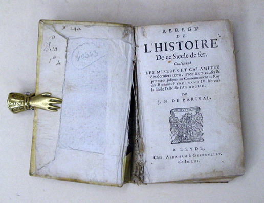 Abrege de l'histoire de ce Siecle de fer. Contenant les miseres et calamitez des derniers tems, avec leurs causes & pretextes, jusques au Couronnement du Roy des Romains Ferdinand IV. Fait vers la fin de l'este de l'An 1653.