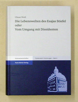 Die Lebenswelten des Esajas Stiefel oder Vom Umgang mit Dissidenten