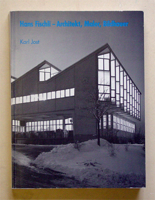 Hans Fischli - Architekt, Maler, Bildhauer (1909-1989)