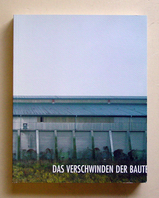 Über das Verschwinden der Bauten des Industriezeitalters