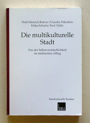 Die multikulturelle Stadt. Von der Selbstverständlichkeit im städtischen Alltag. 