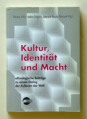 Kultur, Identität und Macht: ethnologische Beiträge zu einem Dialog der Kulturen der Welt