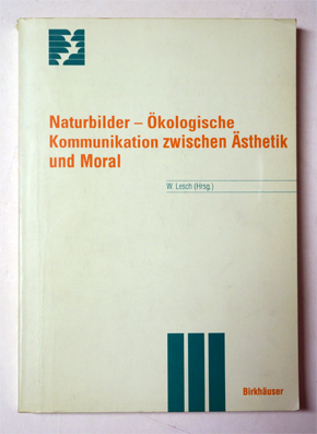 Naturbilder - Ökologische Kommunikation zwischen Ästhetik und Moral