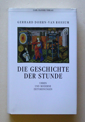 Die Geschichte der Stunde. Uhren und moderne Zeitordnung