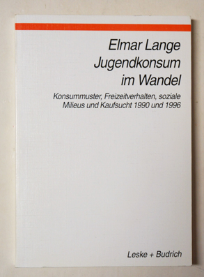 Jugendkonsum im Wandel, Konsummuster, Freizeitverhalten, soziale Milieus und Kaufsucht 1990 und 1996