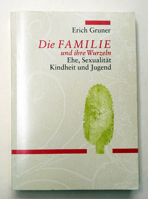 Die Familie und ihre Wurzeln. Ehe, Sexualität, Kindheit und Jugend