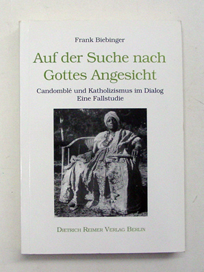 Auf der Suche nach Gottes Angesicht. Candomble und Katholizismus im Dialog.