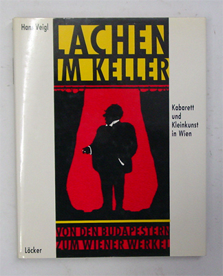 Lachen im Keller. Von den Budapestern zum Wiener Werkel. Kabarett und Kleinkunst in Wien