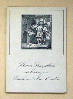 Kleines Panoptikum der Versteigerer, Buch- und Kunsthändler