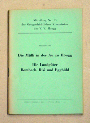 Die Mülli in der Au zu Höngg - Die Landgüter Bombach, Risi und Eggbühl