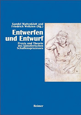Entwerfen und Entwurf: Praxis und Theorie des künstlerischen Schaffensprozesses Praxis und Theorie des künstlerischen Schaffensprozesses
