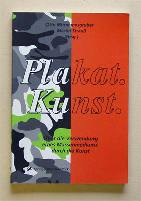 Plakat. Kunst. Über die Verwendung eines Massenmediums durch die Kunst.