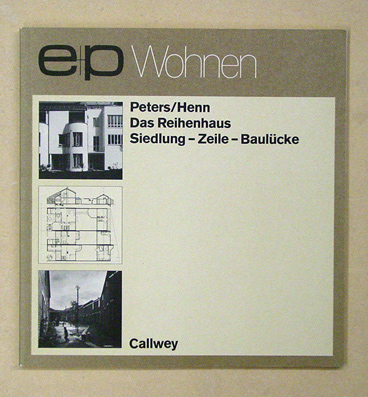 Das Reihenhaus: Siedlung - Zeile - Baulücke