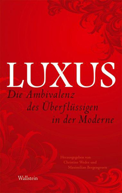 Luxus - Die Ambivalenz des Überflüssigen in der Moderne