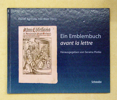Daniel Agricola, Vita Beati (1511). Ein Emblembuch avant la lettre