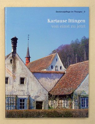 Kartause Ittingen - von einst zu jetzt