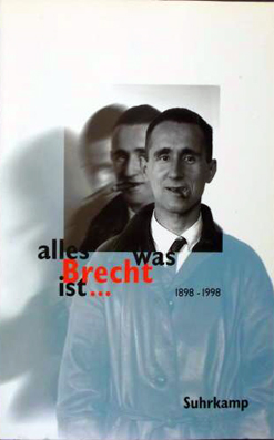 alles was Brecht ist...1898 - 1998