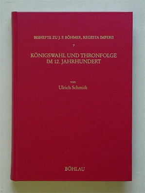 Königswahl und Thronfolge im 12. Jahrhundert. von, Forschungen zur Kaiser- und Papstgeschichte des Mittelalters