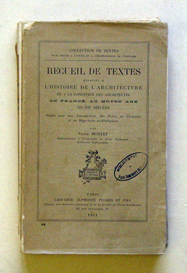 Recueil de textes relatifs a l'histoire de l'architecture et a la condition des architectes en france au moyen age XIe-XIIe siecles