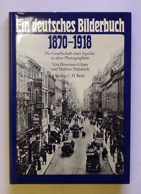 Ein deutsches Bilderbuch 1870 - 1918