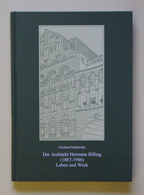 Der Architekt Hermann Billing (1867-1946) - Leben und Werk