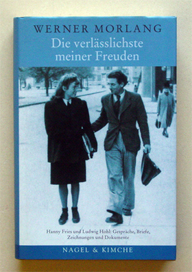 Die verlässlichste meiner Freuden. Hanny Fries und Ludwig Hohl